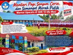 Mentari Pagi, Senyum Ceria, dan Semangat Merah Putih Warnai Upacara di SDN 10 Ulu Musi