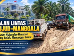 Jalan Lintas Pujud–Manggala: Musim Hujan dan Harapan yang Selalu Menunggu Solusi