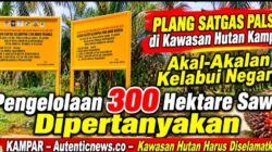 Diduga Plang Satgas Palsu di Kawasan Hutan Kampar: Akal-Akalan Kelabui Negara, Pengelolaan 300 Hektare Sawit Dipertanyakan
